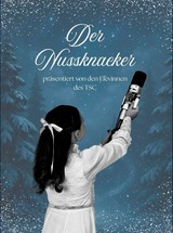 Der Nussknacker -  Tanz, Musik und Weihnachtszauber