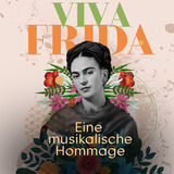 Viva Frida - Eine musikalische Hommage
