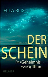 Ella Blix: Der Schein - Das Geheimnis von Griffiun